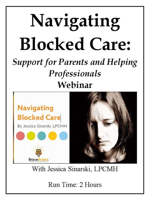 Title details for Navigating Blocked Care Webinar (Video) by Jessica Sinarski - Available